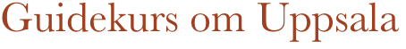 Guidekurs om Uppsala